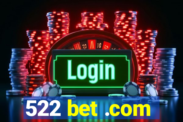 522 bet .com